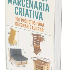 Imagem de capa para o Ebook Guia Completo da Marcenaria Criativa. 100 projetos para decorar e vender.