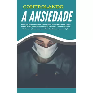 Imagem de capa para o Ebook Controlando a Ansiedade