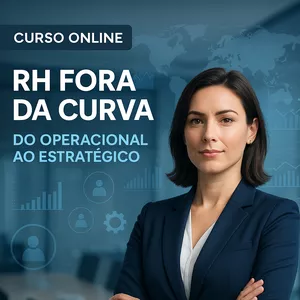 Imagem de capa para o Curso online RH Fora da Curva – Do Operacional ao Estratégico