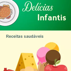 Imagem de capa para o Ebook DELÍCIAS INFANTIS – Receitas Saudáveis 