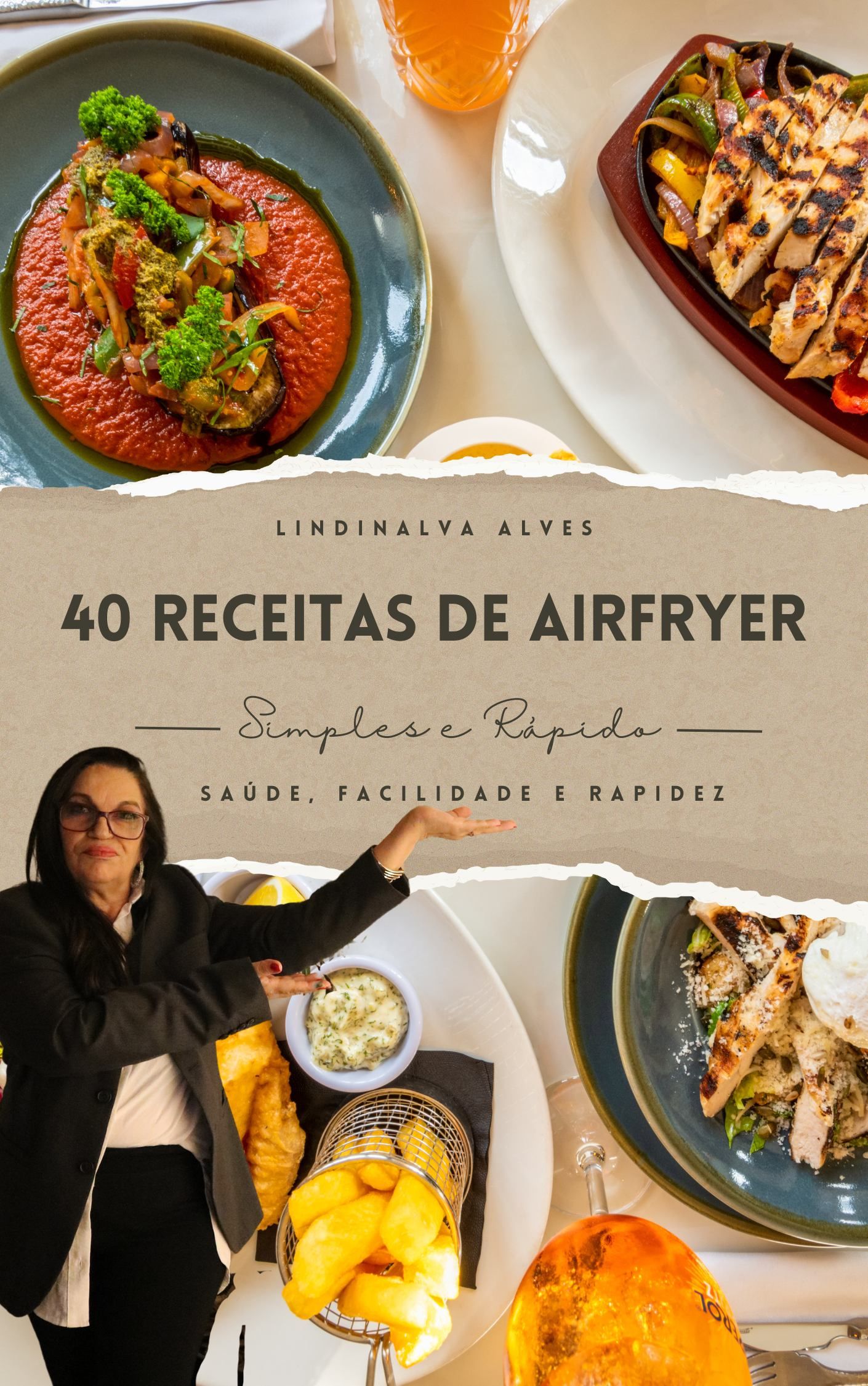 Capa de e-book ou post de blog sobre fundo de papel pardo rasgado. O texto em destaque diz "40 RECEITAS DE AIRFRYER" e, abaixo em cursiva, "Simples e Rápidas". Uma lista menor diz "SAÚDE, FACILIDADE E RAPIDEZ". No canto inferior esquerdo, uma mulher de óculos e blazer preto faz um gesto com as mãos, apresentando o conteúdo. Ao redor, pratos apetitosos com comida (massa, frango grelhado) e um cesto de fritas.