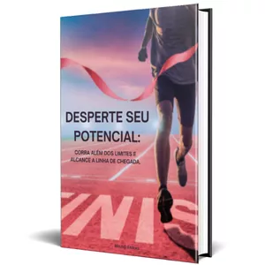 Imagem de capa para o Ebook Desperte o seu Potencial; Corra Além dos Limites e Alcance a Linha de Chegada