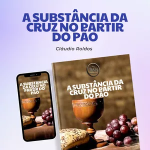 Imagem de capa para o Ebook A Substância da Cruz no Partir do Pão
