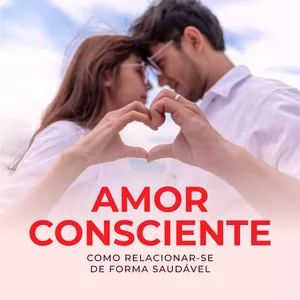 Imagem de capa para o Ebook Amor Consciente: Como Relacionar-se de Forma Saudável