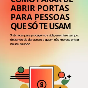 Imagem de capa para o Ebook COMO PARAR DE ABRIR PORTAS PARA PESSOAS QUE SÓ TE USAM
