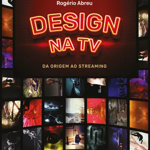 Imagem de capa para o Ebook Design na TV: da origem ao streaming (Rogério Abreu)