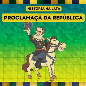 Imagem de capa para o Ebook PROCLAMAÇÃO DA REPÚBLICA - HISTÓRIA NA LATA