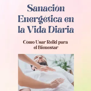 Imagen de portada para Ebook Sanación Energética en la Vida Diaria: Cómo Usar Reiki para el Bienestar