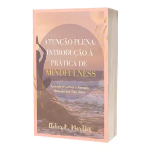 Imagem de capa para o Ebook ATENÇÃO PLENA: INTRODUÇÃO À PRÁTICA DE MINDFULNESS - EBOOK