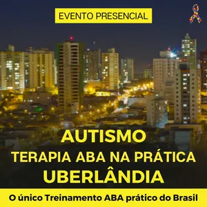 Imagem de capa para o Evento presencial UBERLÂNDIA - AUTISMO - Terapia ABA na prática.