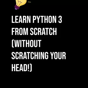 Cover image for Ebook Learn Python 3 from Scratch (Without Scratching Your Head!)