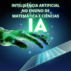 Imagem de capa para o Curso online INTELIGÊNCIA ARTIFICIAL NO ENSINO DE MATEMÁTICA E CIÊNCIAS