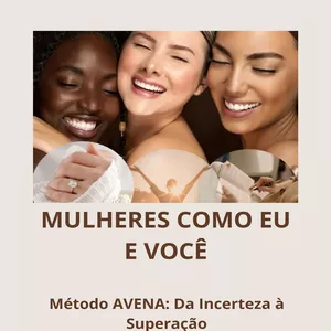 Imagem de capa para o Curso online MULHERES COMO EU E VOCÊ Método AVENA: Da Incerteza à Superação 31 Dias de Autocuidado e Reflexão