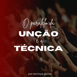 Imagem de capa para o Ebook O Paralelo da Unção e da Técnica