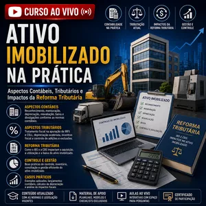 ATIVO IMOBILIZADO NA PR�TICA - Aspectos Cont�beis, Tribut�rios e Impactos da Reforma Tribut�ria
