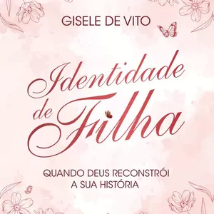 Imagem de capa para o Curso online Identidade de Filha- Quando Deus Reconstrói a Sua História