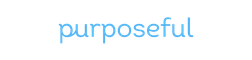 Purposeful