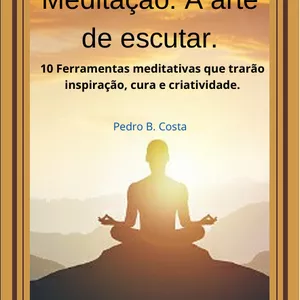 Imagem de capa para o Ebook Meditação: A arte de escutar.