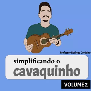 Imagem de capa para o Ebook Simplificando o Cavaquinho: Volume 2 - 71 Músicas Cifradas e Organizadas para Cavaquinho e Banjo 