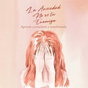 Imagen de portada para Ebook La Ansiedad No Es tu Enemiga : Aprende a escucharla y transformarla.