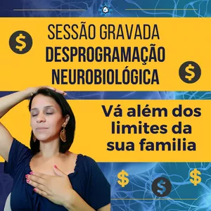 Imagem de capa para o Curso online Desprogramação Neurobiológica (Sessão Gravada)- Transcendendo os limites de sua familia