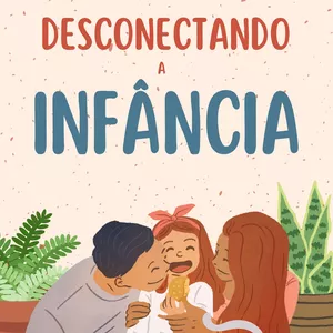 Imagem do curso Desconectando a infância: Um guia para crianças felizes e saudáveis sem telas