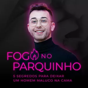 Imagem de capa para o Curso online Fogo no Parquinho: 5 segredos para deixar um homem maluco na cama