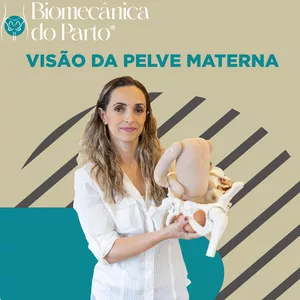 Imagem de capa para o Curso online BIOMECÂNICA DO PARTO®: VISÃO DA PELVE MATERNA