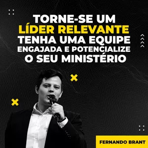Torne-se um líder ou pastor relevante, tenha uma equipe engajada e cresça seu ministério em 12 dias
