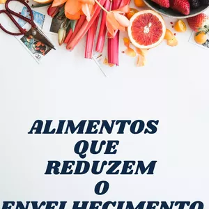 Imagem de ALIMENTOS QUE REDUZEM O ENVELHECIMENTO criado por Pamella Ovidio na hotmart