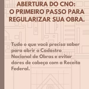 Imagem de capa para o Ebook Guia Completo para Abertura do CNO: O Primeiro Passo para Regularizar Sua Obra