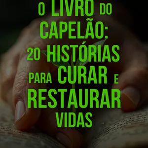 Imagem de capa para o Ebook O Livro do Capelão 20 Histórias Para Curar e Restaurar Vidas