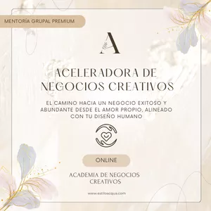 Imagen de portada para Curso online Mentoría Grupal Premium “Aceleradora de Negocios Creativos”; el Camino hacia un Negocio Exitoso y abundante, desde el Amor Propio y alineado con tu Diseño Humano