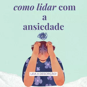 Curso: Como Lidar com a Ansiedade na Prática