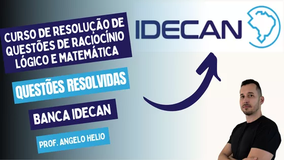 RACIOCÍNIO LÓGICO PARA CONCURSOS, LÓGICA PARA CONCURSOS, MATEMÁTICA PARA CONCURSOS, PROFESSOR ANGELO HELIO, BANCA IDECAN, BANCA SELECON, INSTITUTO ACCESS