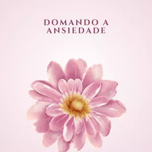 Imagem de capa para o Ebook Domando a Ansiedade 
