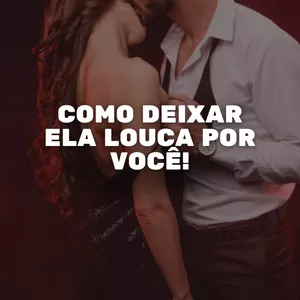 Imagem de capa para o Curso online Como deixar ela louca por você