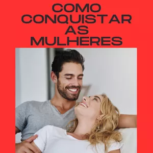 Imagem de capa para o Ebook Como Conquistar as Mulheres