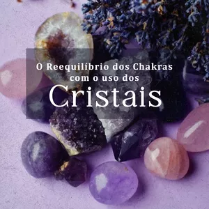 Imagem de capa para o Ebook O REEQUILÍBRIO DOS CHAKRAS COM O USO DOS CRISTAIS