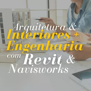 Imagem de capa para o Curso online Arquitetura &amp; Interiores + Engenharia com Revit &amp; Navisworks