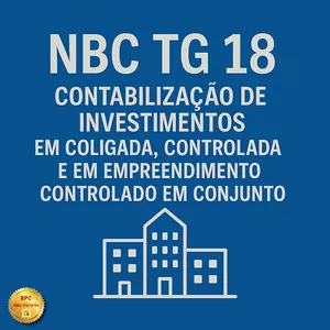 Imagem do curso NBC TG 18 - Contabilização de Investimentos em Coligada, Controlada e em Empreendimento Controlado em Conjunto (Pontuação no PEPC)