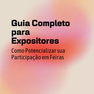 Imagem de capa para o Ebook Guia Completo para Expositores: Como Potencializar sua Participação em Feiras