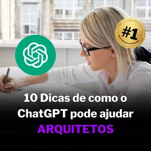Imagem de capa para o Ebook 10 Dicas de como o ChatGPT pode ajudar ARQUITETOS