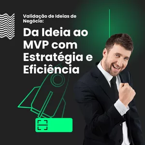 Imagem de capa para o Ebook Validação de Ideias de Negócio: Da Ideia ao MVP com Estratégia e Eficiência