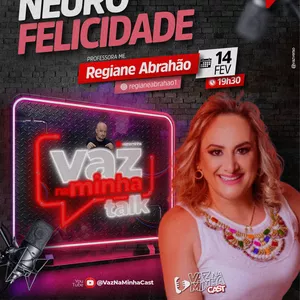 Imagem de capa para o Evento online VazNaMinha TALK | #88 | Me. REGIANE ABRAHÃO | NEUROFELICIDADE.