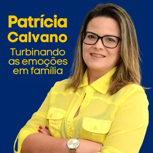 Patrícia Calvano - Turbinando as emoções em família