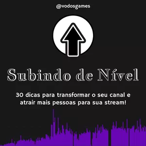 Imagem de capa para o Ebook Subindo de Nível - 30 dicas para transformar o seu canal e atrair mais pessoas para sua stream!