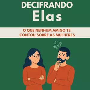 Imagem de capa para o Ebook DECIFRANDO ELAS! O que nenhum amigo te contou sobre as mulheres.