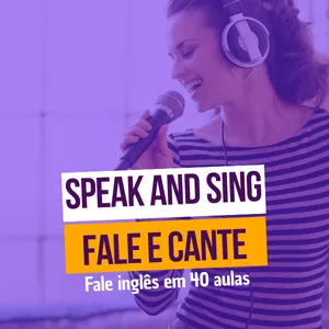 Curso Speak and sing: Curso de Inglês Fale e Cante