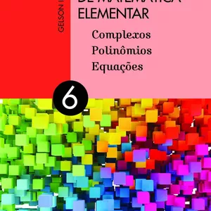 Imagem de capa para o Ebook FME - Fundamentos de matemática elementar - Gelson Iezzi - Volume 6: Complexos, polinômios e Equações
